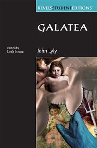 Galatea : Revels Student Editions - John Lyly