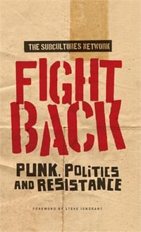 Fight back : Punk, politics and resistance - Subcultures Network