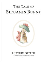 The Tale of Benjamin Bunny : World of Peter Rabbit : Book 4 - Beatrix Potter