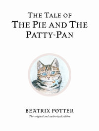 The Tale of the Pie & the Patty-Pan : World of Peter Rabbit : Book 17 - Beatrix Potter
