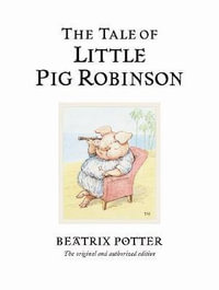The Tale of Little Pig Robinson : World of Peter Rabbit : Book 19 - Beatrix Potter