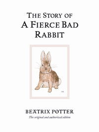 The Story of a Fierce Bad Rabbit : World of Peter Rabbit : Book 20 - Beatrix Potter