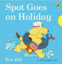 Spot Goes on Holiday : (also published as Spot Goes to the Beach) - Eric Hill