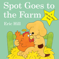 Spot Goes to the Farm : Spot - Original Lift The Flap - Hill, Eric