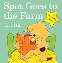 Spot Goes to the Farm : Fun with Spot - Eric Hill