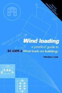 Wind Loading : A Practical Guide to Bs6399-2 - N. J. Cook