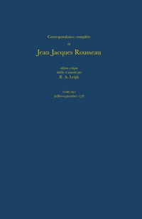 Correspondance complete de Rousseau (Complete Correspondence of Rousseau) 41 : 1778, Lettres 7181-7311 - Jean-Jacques Rousseau