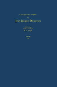 Correspondance complete de Rousseau (Complete Correspondence of Rousseau) 6 : 1759, Lettres 757-917 - Jean-Jacques Rousseau