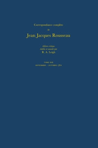 Correspondance complete de Rousseau (Complete Correspondence of Rousseau) 13 : 1762, Lettres 2125-2273 - Jean-Jacques Rousseau