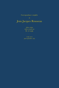 Correspondance complete de Rousseau (Complete Correspondence of Rousseau) 26 : 1765, Lettres 4460-4653 - Jean-Jacques Rousseau