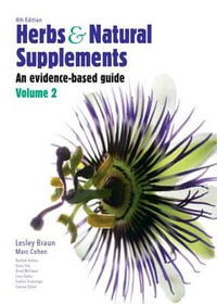 Herbs and Natural Supplements: Volume 2 : 4th Edition - An Evidence-Based Guide - Lesley Braun