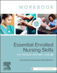 Essential Enrolled Nursing Skills for Person-Centred Care Workbook : 2nd Edition - Gabby Koutoukidis
