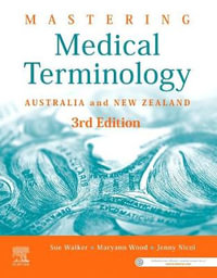 Mastering Medical Terminology : 3rd Australia and New Zealand - Sue Walker