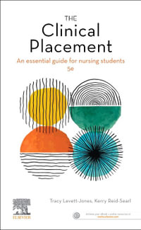 The Clinical Placement : 5th Edition - An Essential Guide for Nursing Students - Kerry Reid-Searl