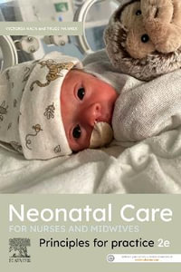 Neonatal Care for Nurses and Midwives : 2nd Edition - Principles for Practice - Victoria Kain