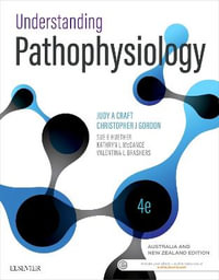 Understanding Pathophysiology ANZ + Elsevier Adaptive Quizzing : 4th Edition - Includes Elsevier Adaptive Quizzing for Understanding Pathophysiology - Judy Craft