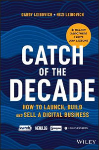 Catch of the Decade : How to Launch, Build and Sell a Digital Business - Gabby Leibovich