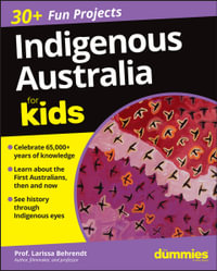 Indigenous Australia For Kids For Dummies : For Dummies - Larissa Behrendt