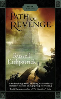 Path Of Revenge : Husk Trilogy : Book 1 - Russell Kirkpatrick