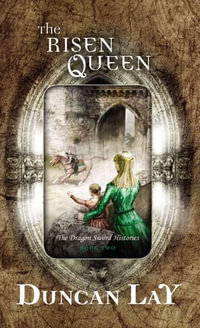 The Risen Queen : The Dragon Sword Histories : Book 2 - Duncan Lay