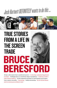 Josh Hartnett Definitely Wants to Do This ... True Stories From A Life : I n The Screen Trade - Bruce Beresford