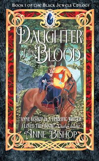 Daughter of the Blood : The Black Jewels : Book 1 - Anne Bishop