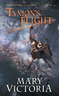Tymon's Flight : Chronicles of the Tree : Book 1 - Mary Victoria