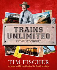 Trains Unlimited in the 21st Century - Tim Fischer