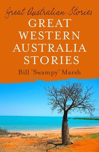 Great Australian Stories Western Australia : Great Australian Stories - Bill Marsh
