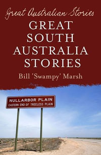 Great Australian Stories South Australia : Great Australian Stories - Bill Marsh