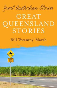 Great Australian Stories Queensland : Great Australian Stories - Bill Marsh