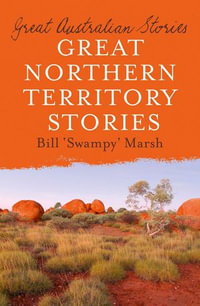 Great Northern Territory Stories - Bill Marsh