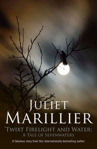 Twixt Firelight and Water : A Tale of Sevenwaters - Juliet Marillier