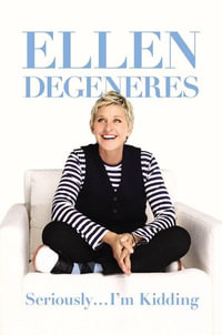 Seriously ... I'm Kidding - Ellen DeGeneres