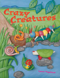 Crazy Creatures : Rigby Literacy Early Level 4 - Laura Vogelnest