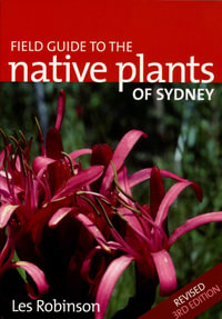 Field Guide to the Native Plants of Sydney - Les Robinson