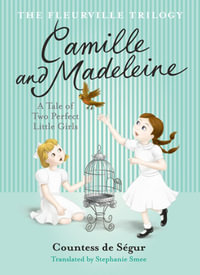 Fleurville Trilogy : Camille and Madeline - Stephanie Smee