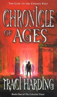 Chronicle of Ages : Celestial Triad Series : Book 1 - Traci Harding