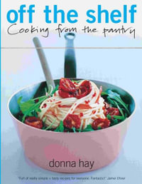 Off the Shelf : Cooking from the Pantry - Donna Hay