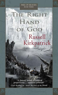 Right Hand of God : Fire of Heaven Series : Book 3 - Russell Kirkpatrick