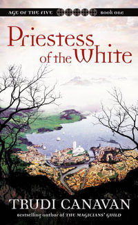 Priestess of the White : Book 1 in the Age of the Five trilogy - Trudi Canavan