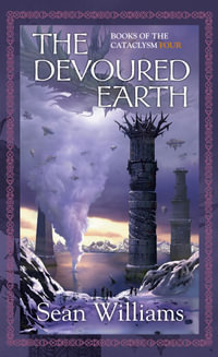 Devoured Earth : Books of the Cataclysm - Sean Williams