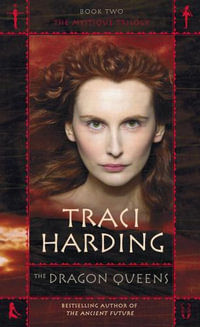 The Dragon Queens : Mystique Trilogy : Book 2 - Traci Harding