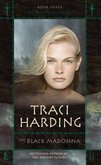 The Black Madonna : Mystique Trilogy : Book 2 - Traci Harding