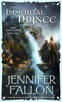 The Immortal Prince : The Tide Lords: Book 1 - Jennifer Fallon