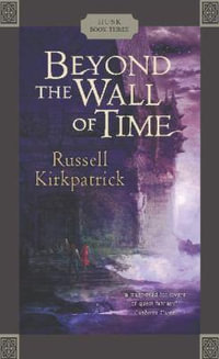 Beyond the Wall of Time : Husk : Book 3 - Russell Kirkpatrick