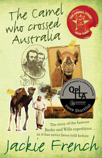 The Camel Who Crossed Australia : Animal Stars - Jackie French