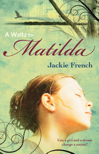 A Waltz for Matilda : The Matilda Saga : Book 1 - Jackie French