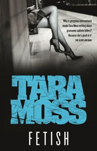 Fetish : Makedde Vanderwall Series : Book 1 - Tara Moss