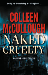 Naked Cruelty : Carmine Delmonico - Colleen McCullough